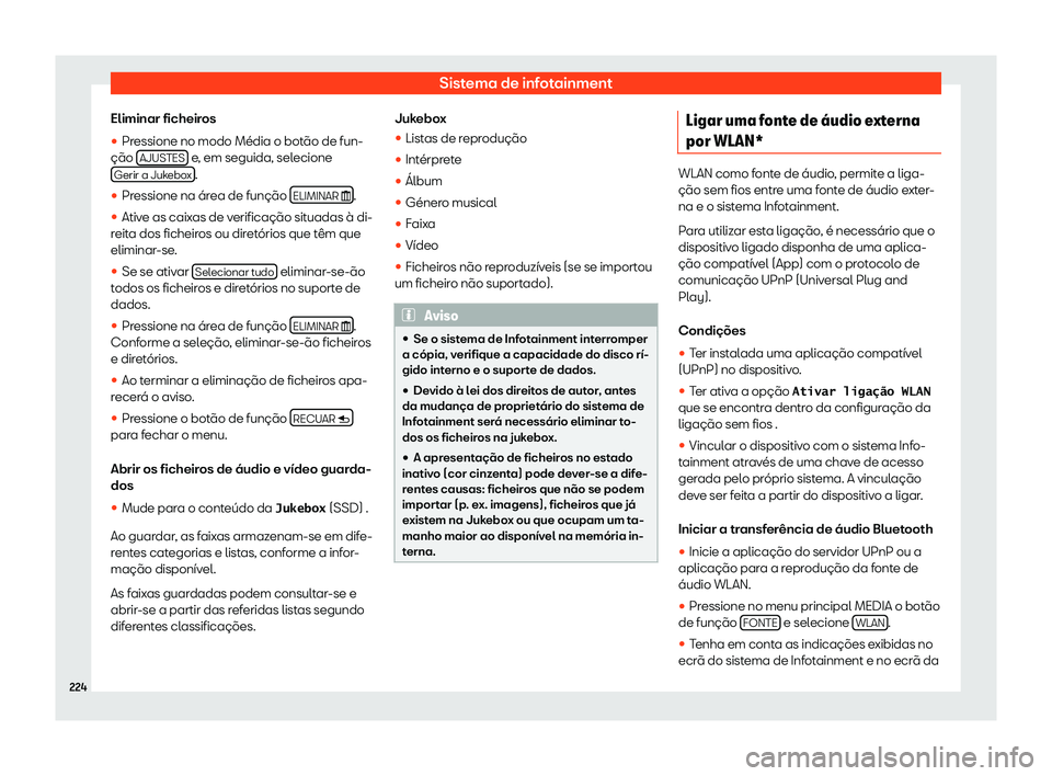 Seat Ateca 2020  Manual do proprietário (in Portuguese)  Sistema de infotainment
Eliminar ficheiros

