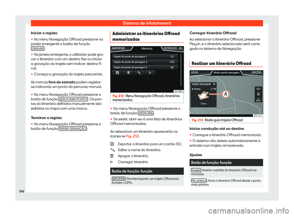 Seat Ateca 2020  Manual do proprietário (in Portuguese)  Sistema de infotainment
Iniciar o registo
