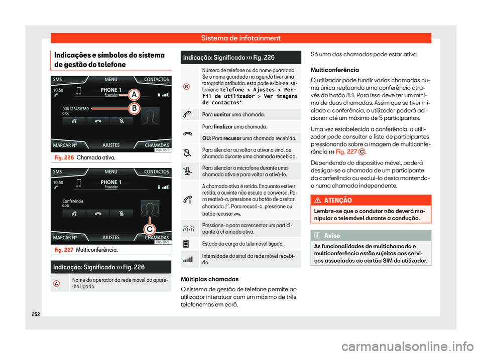 Seat Ateca 2020  Manual do proprietário (in Portuguese)  Sistema de infotainment
Indica