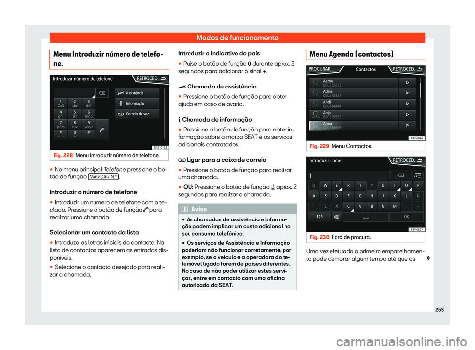 Seat Ateca 2020  Manual do proprietário (in Portuguese)  Modos de funcionamento
Menu Introduzir n