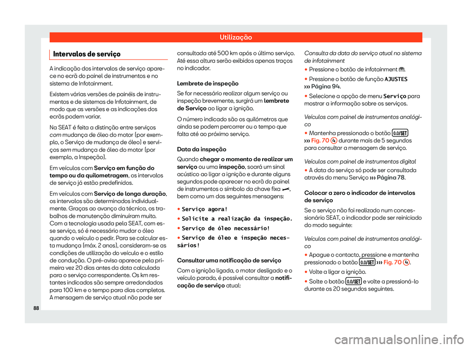Seat Ateca 2020  Manual do proprietário (in Portuguese)  Utilização
Intervalos de servi