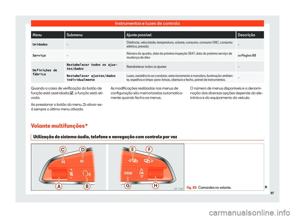Seat Ateca 2020  Manual do proprietário (in Portuguese)  Instrumentos e luzes de controlo
Menu
Submenu Ajuste poss