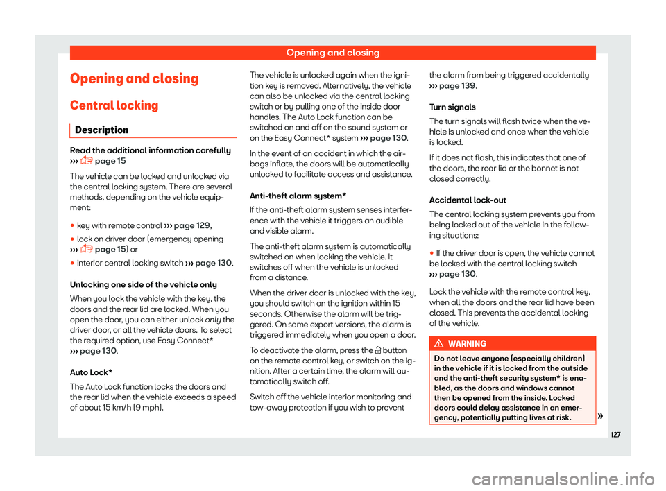 Seat Ateca 2019  Owners Manual Opening and closing
Opening and closing Centr al l
ocking
Description Read the additional information carefully

