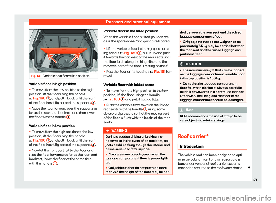 Seat Ateca 2019  Owners Manual Transport and practical equipment
Fig. 181 
Variable boot floor: tilted position. Variable floor in high position
