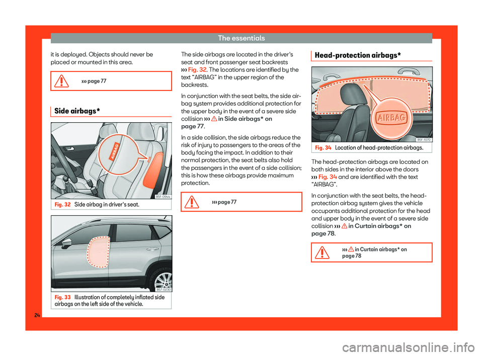 Seat Ateca 2019 Owners Guide The essentials
it is deployed. Objects should never be
pl aced or mount
ed in this ar
ea.
�