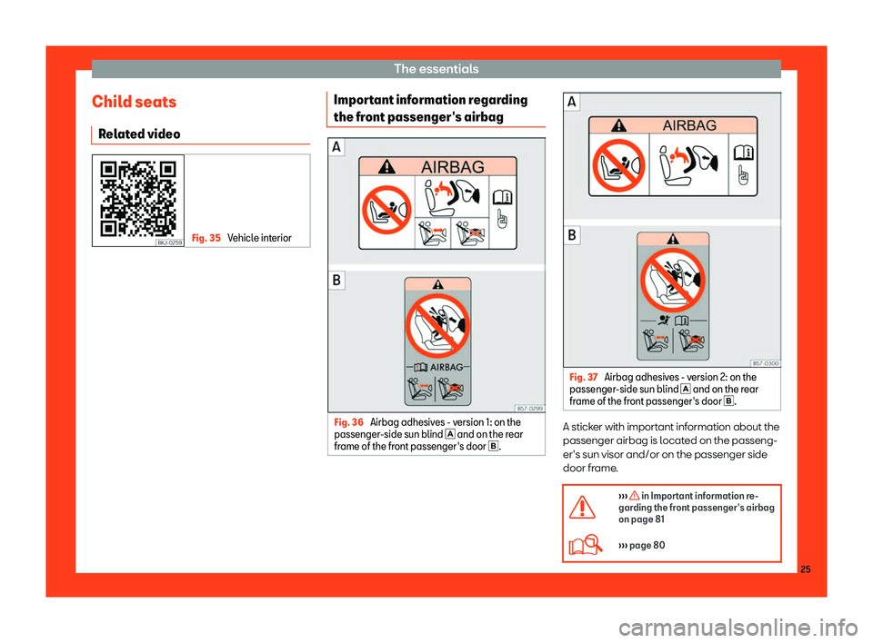 Seat Ateca 2019  Owners Manual The essentials
Child seats R el
at
ed video Fig. 35 
Vehicle interior Important information regarding
the fr
ont passenger
