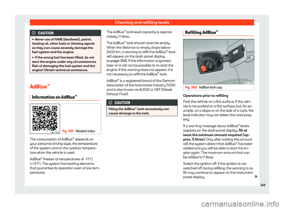 Seat Ateca 2019  Owners Manual Checking and refilling levels
CAUTION
