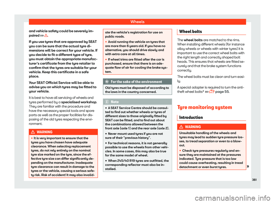 Seat Ateca 2019  Owners Manual Wheels
and vehicle safety could be severely im-
pair ed
 
