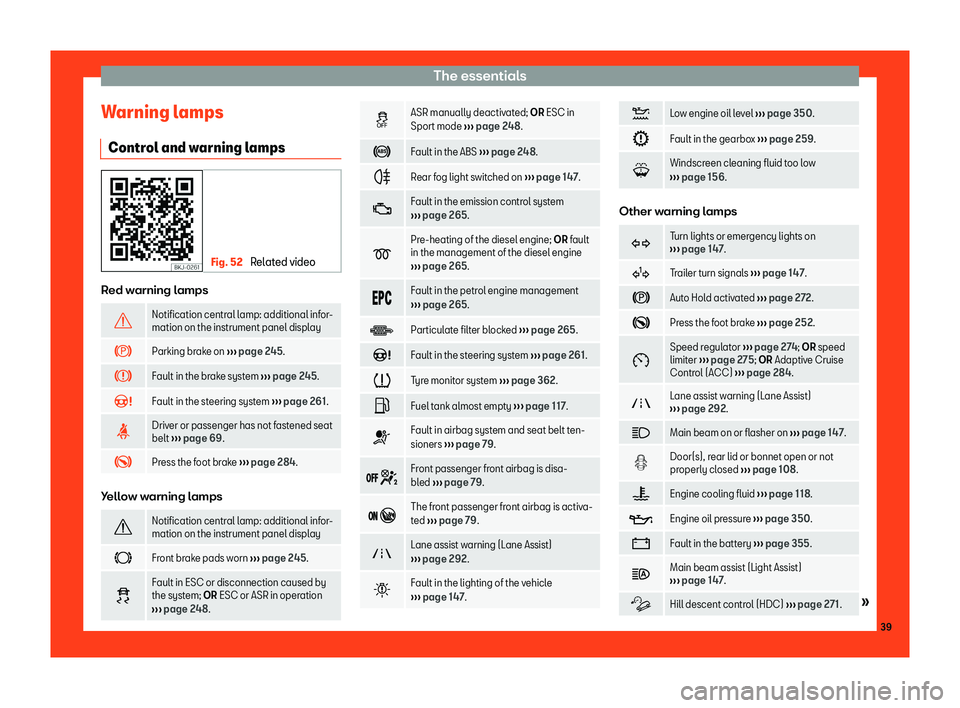 Seat Ateca 2019 Service Manual The essentials
Warning lamps Contr ol and w
arning l
amps Fig. 52 
Related video Red warning lamps
�