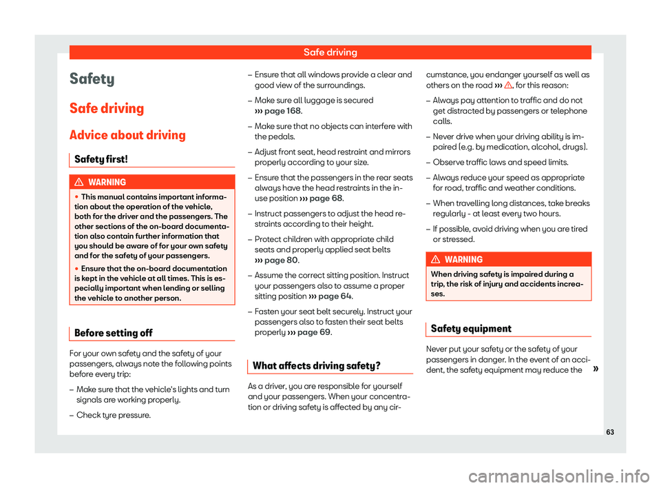 Seat Ateca 2019  Owners Manual Safe driving
Safety
Saf e driving
Advice about driving Saf et
y first! WARNING
