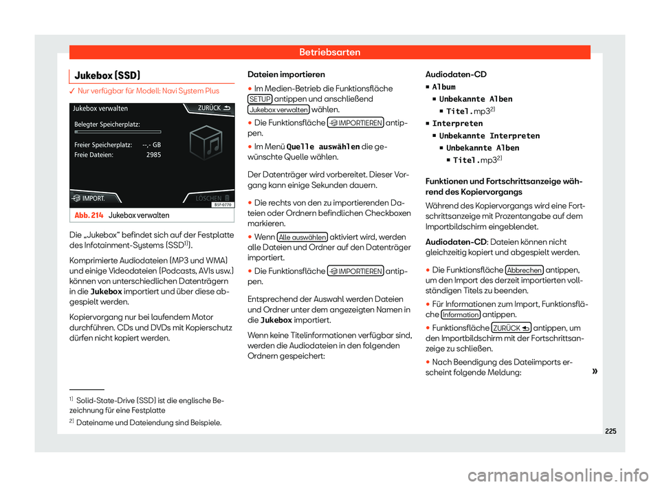 Seat Ateca 2019  Betriebsanleitung (in German) Betriebsarten
Jukebox (SSD) � Nur verf