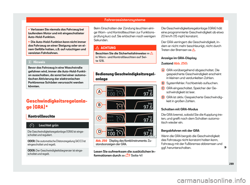 Seat Ateca 2019  Betriebsanleitung (in German) Fahrerassistenzsysteme
