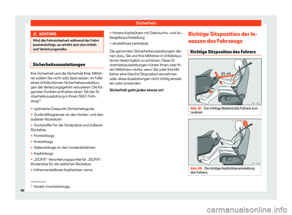 Seat Ateca 2019  Betriebsanleitung (in German) Sicherheit
ACHTUNG
Wird die Fahrsicherheit w