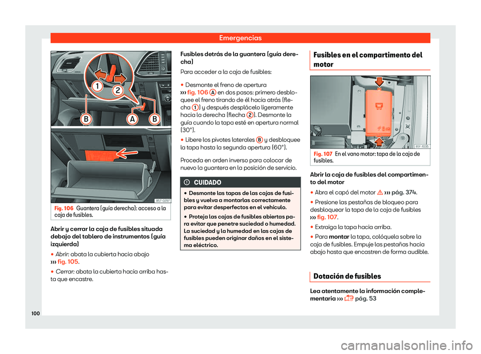 Seat Ateca 2019 Manual del propietario (in Spanish) Emergencias
Fig. 106
Guantera (gu Seat Ateca 2019 Manual del propietario (in Spanish) Emergencias
Fig. 106
Guantera (gu