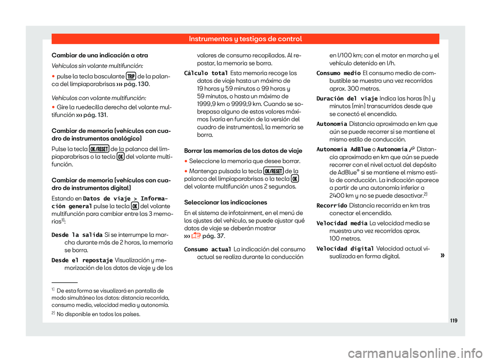 Seat Ateca 2019  Manual del propietario (in Spanish) Instrumentos y testigos de control
Cambiar de una indicaci