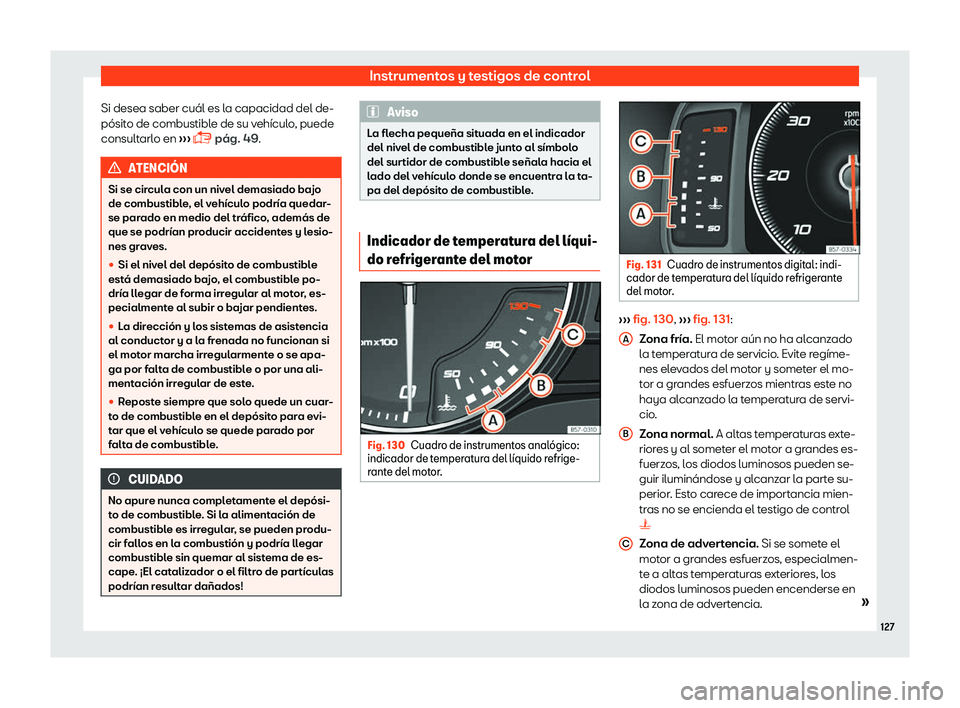 Seat Ateca 2019  Manual del propietario (in Spanish) Instrumentos y testigos de control
Si desea saber cu