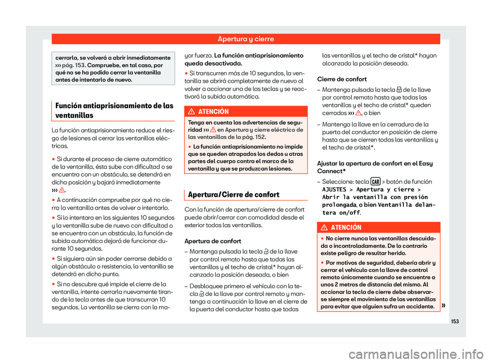 Seat Ateca 2019 Manual del propietario (in Spanish) Apertura y cierre
cerrarla, se volver Seat Ateca 2019 Manual del propietario (in Spanish) Apertura y cierre
cerrarla, se volver