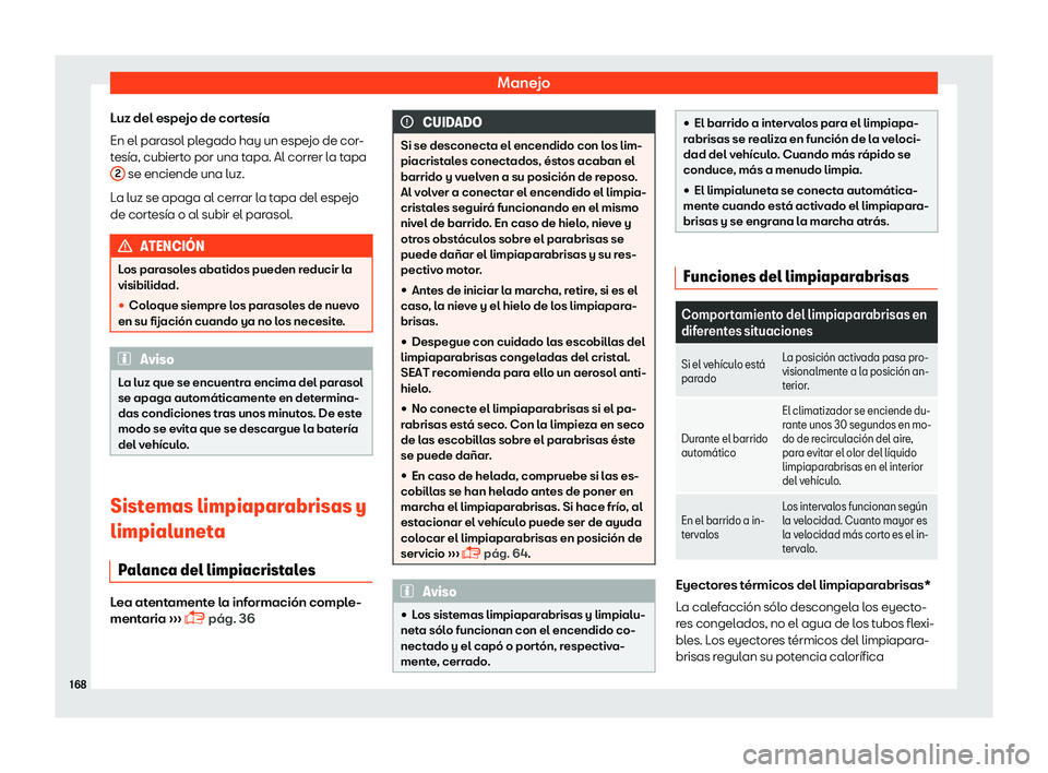 Seat Ateca 2019  Manual del propietario (in Spanish) Manejo
Luz del espejo de cortes