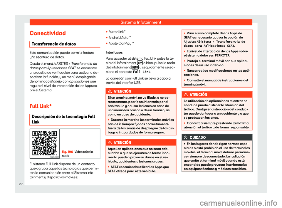 Seat Ateca 2019  Manual del propietario (in Spanish) Sistema Infotainment
Conectividad Tr
ansf
erencia de datos Esta comunicaci