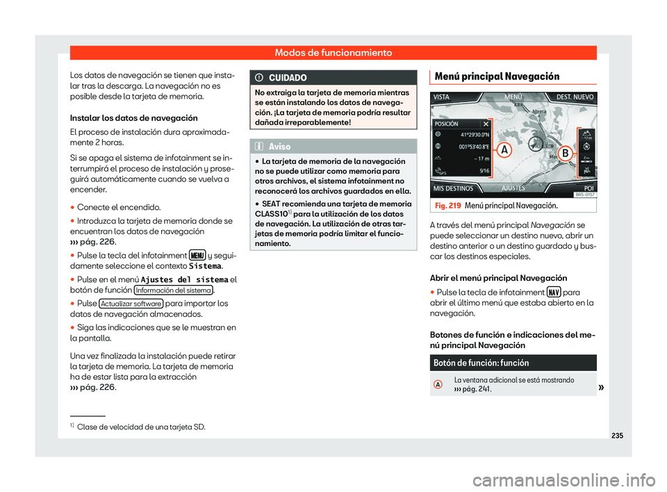 Seat Ateca 2019  Manual del propietario (in Spanish) Modos de funcionamiento
Los datos de navegaci