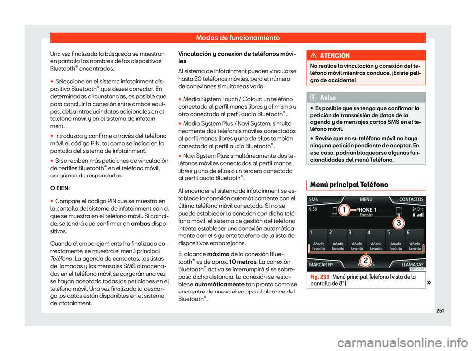 Seat Ateca 2019  Manual del propietario (in Spanish) Modos de funcionamiento
Una vez finalizada la b