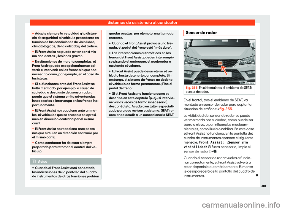 Seat Ateca 2019  Manual del propietario (in Spanish) Sistemas de asistencia al conductor
