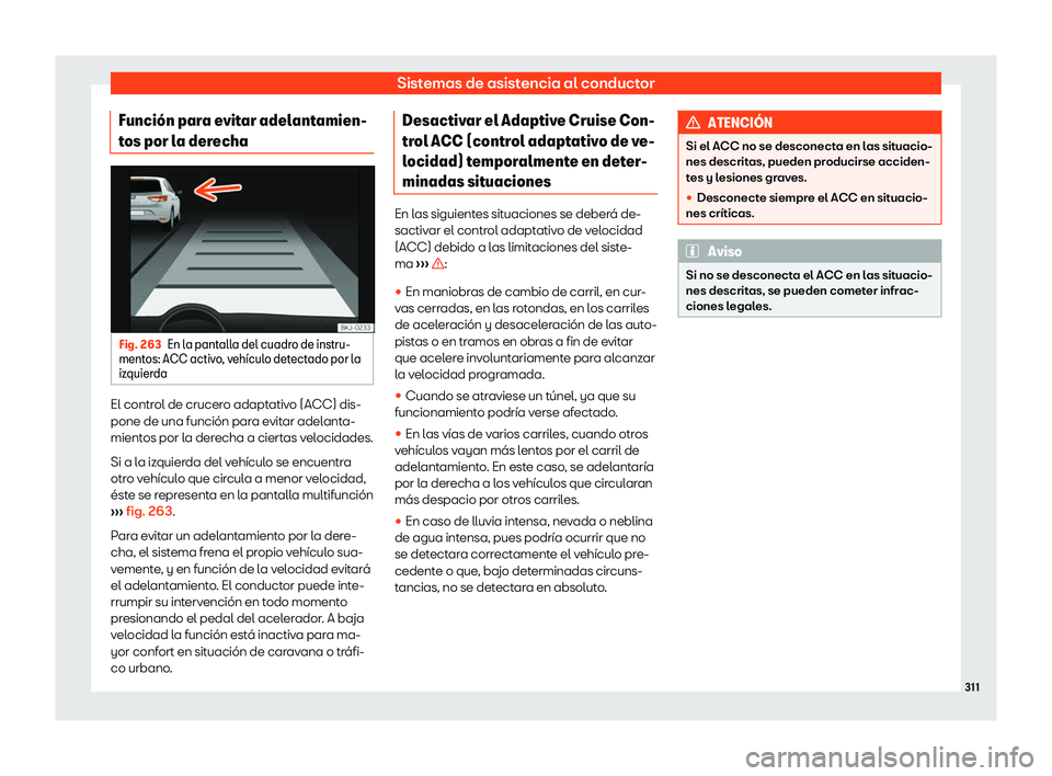 Seat Ateca 2019  Manual del propietario (in Spanish) Sistemas de asistencia al conductor
Funci