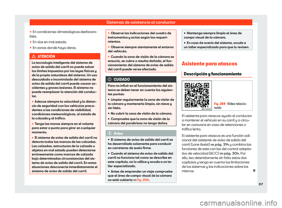 Seat Ateca 2019  Manual del propietario (in Spanish) Sistemas de asistencia al conductor
