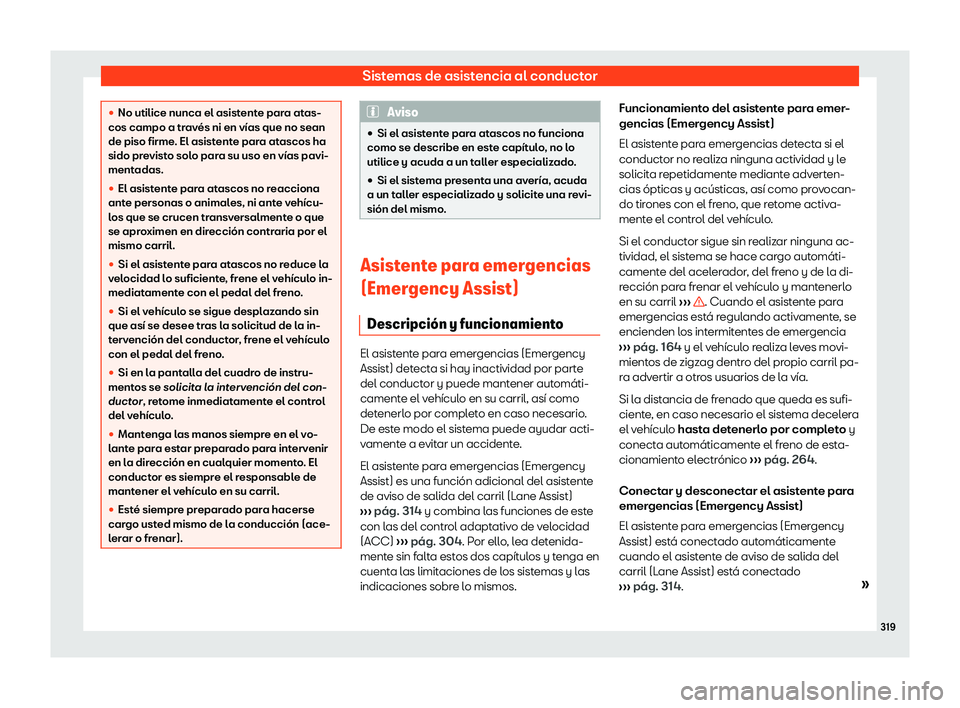Seat Ateca 2019  Manual del propietario (in Spanish) Sistemas de asistencia al conductor
