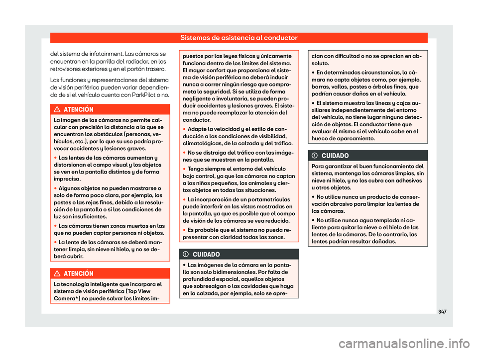 Seat Ateca 2019  Manual del propietario (in Spanish) Sistemas de asistencia al conductor
del sistema de infotainment. Las c