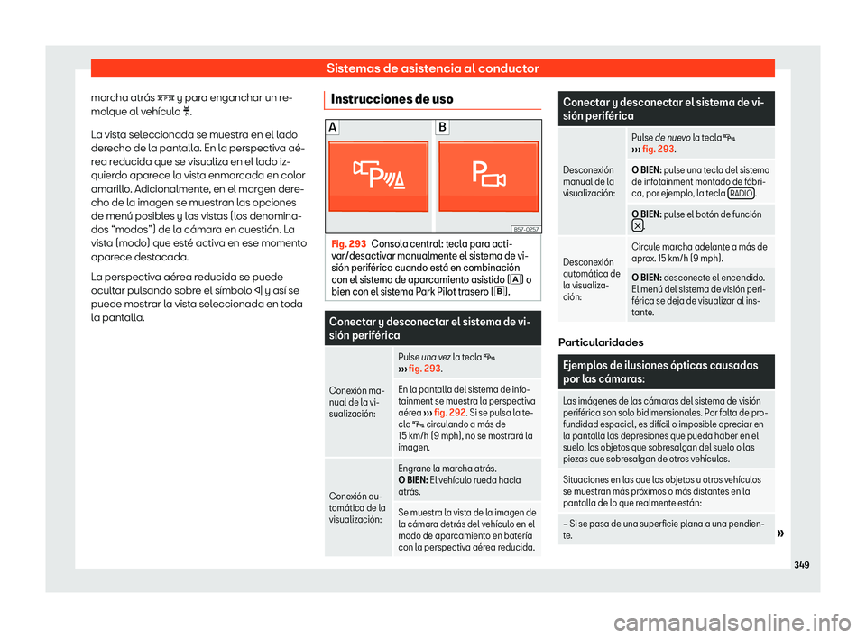Seat Ateca 2019  Manual del propietario (in Spanish) Sistemas de asistencia al conductor
marcha atr