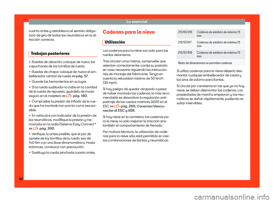 Seat Ateca 2019  Manual del propietario (in Spanish) Lo esencial
cuanto antes y restablezca el sentido obliga-
t orio de gir
o de t
odos los neum