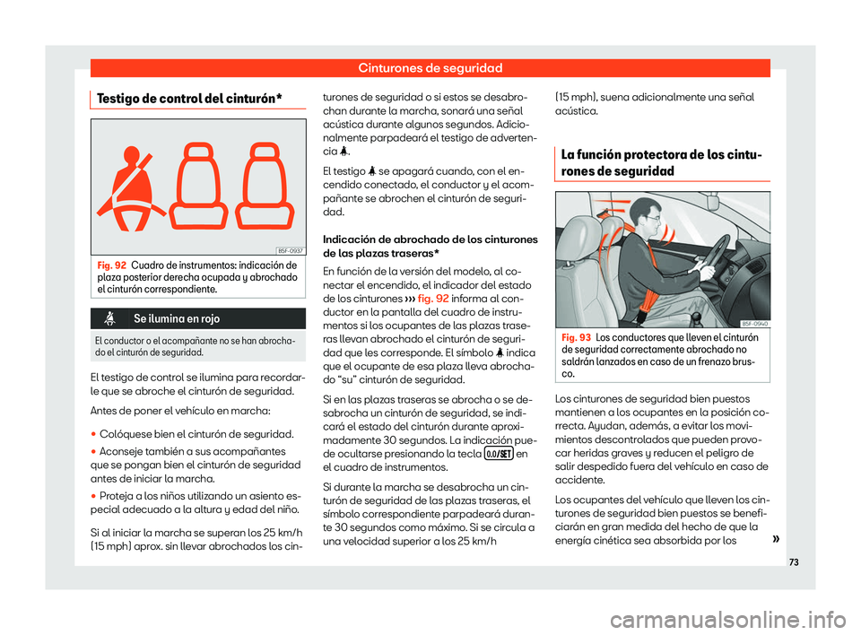 Seat Ateca 2019  Manual del propietario (in Spanish) Cinturones de seguridad
Testigo de control del cintur
