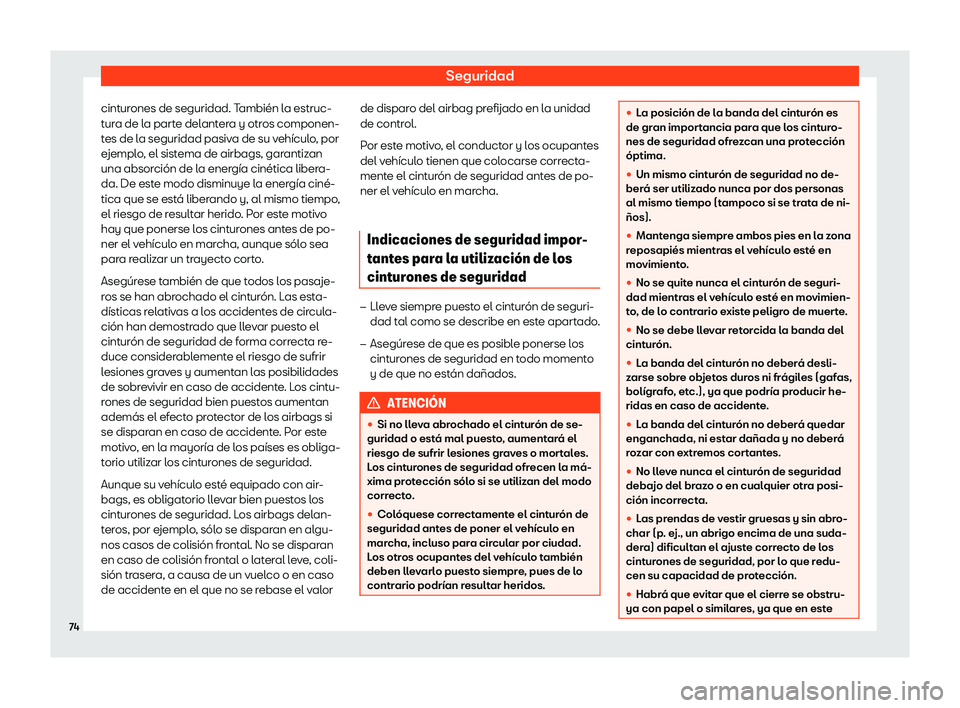Seat Ateca 2019  Manual del propietario (in Spanish) Seguridad
cinturones de seguridad. Tambi