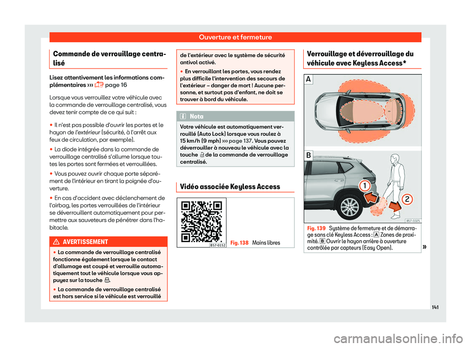 Seat Ateca 2019  Manuel du propriétaire (in French)  Ouverture et fermeture
Commande de verrouillage centra-
lis