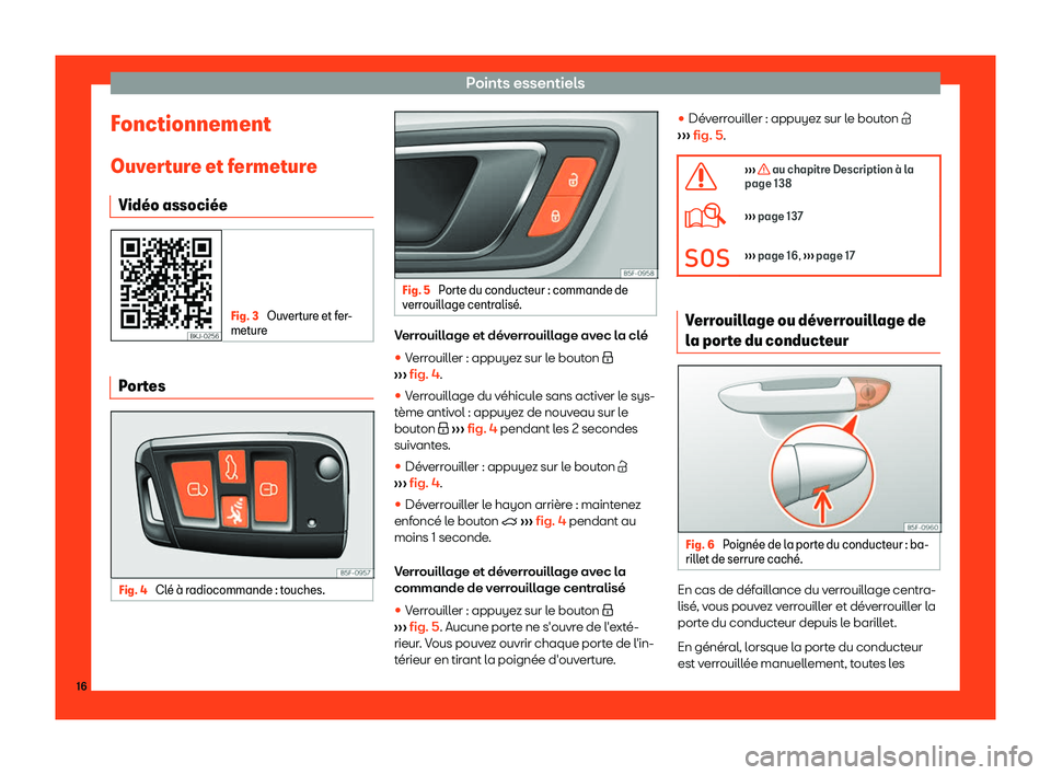 Seat Ateca 2019  Manuel du propriétaire (in French)  Points essentiels
Fonctionnement Ouv er
t
ure et fermeture
Vid