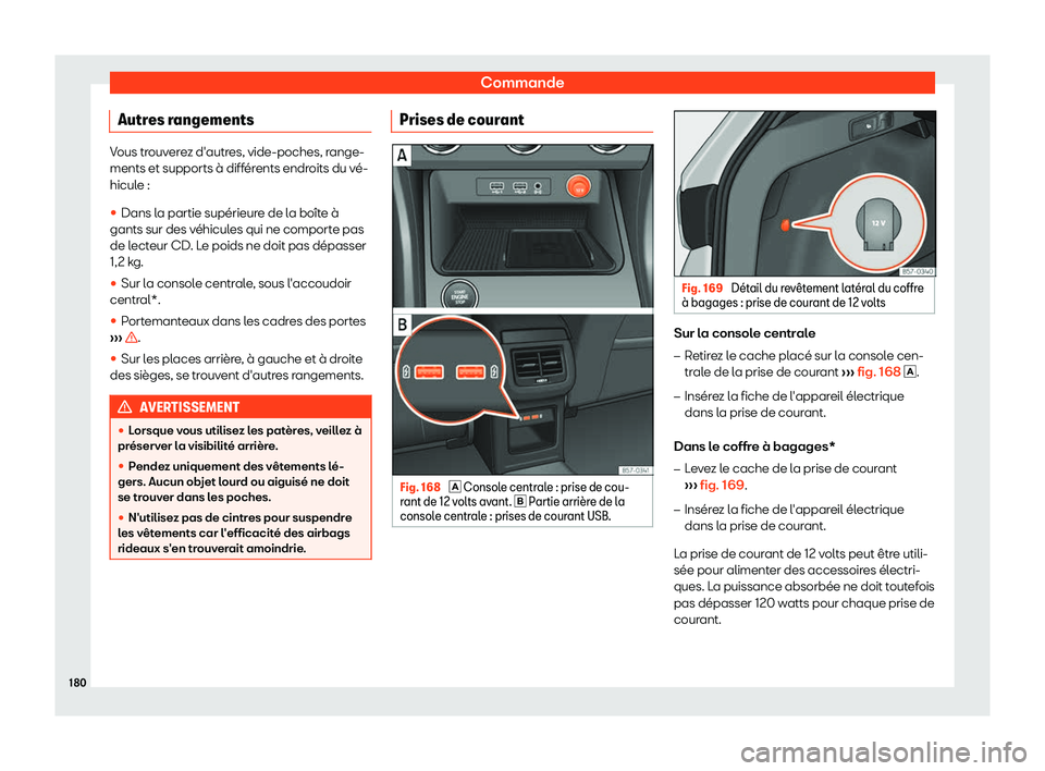 Seat Ateca 2019  Manuel du propriétaire (in French)  Commande
Autres rangements Vous trouverez d