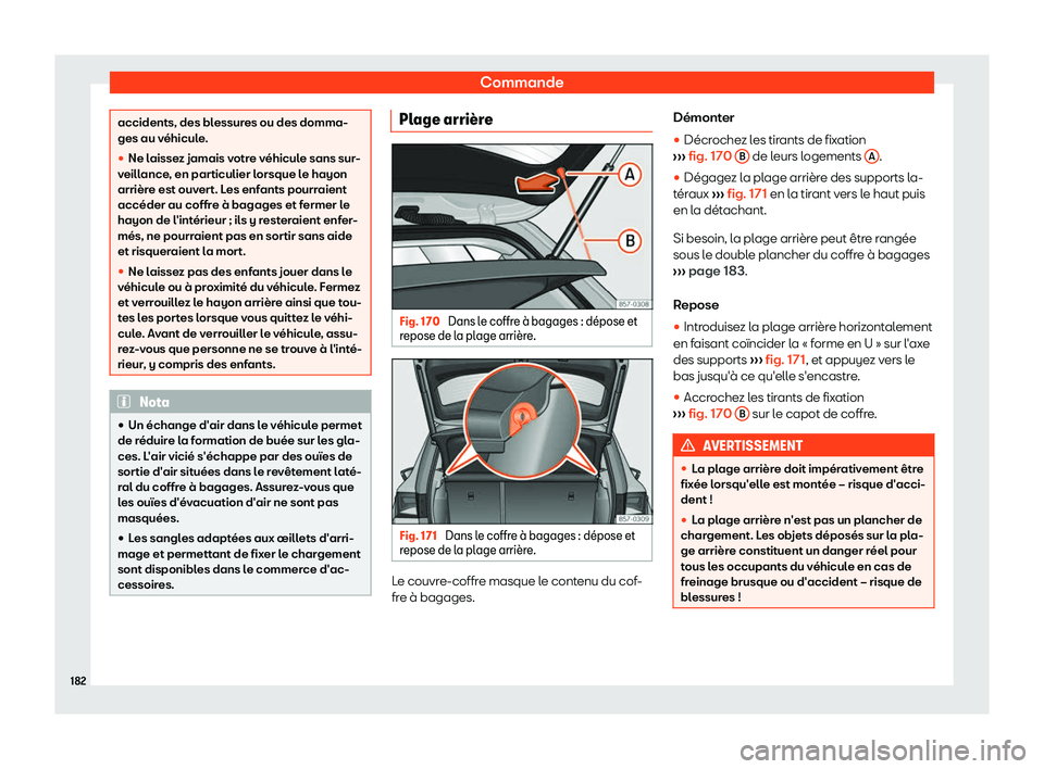 Seat Ateca 2019  Manuel du propriétaire (in French)  Commande
accidents, des blessures ou des domma-
ges au v