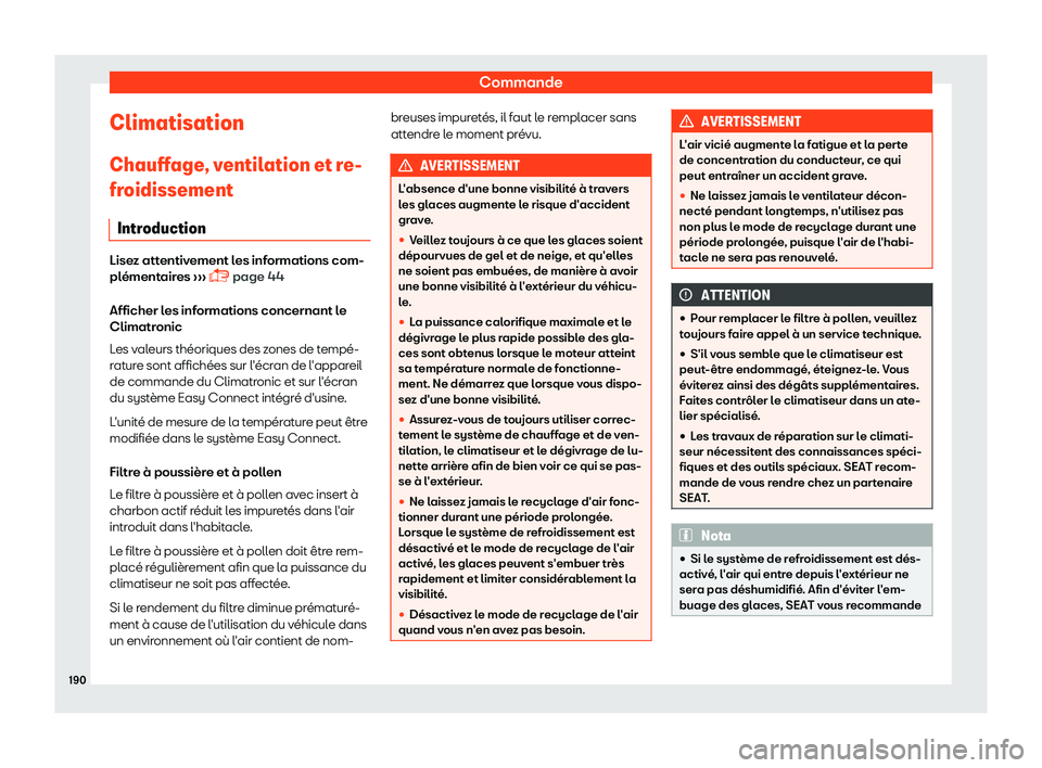 Seat Ateca 2019  Manuel du propriétaire (in French)  Commande
Climatisation Chauff age
, v
entilation et re-
froidissement
Introduction Lisez attentivement les informations com-
pl