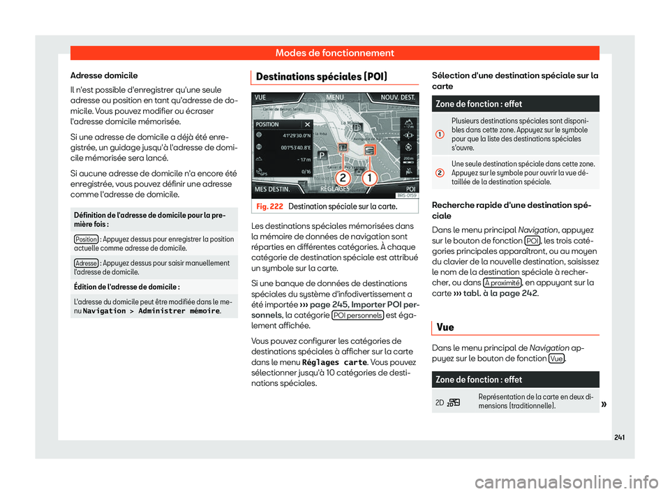 Seat Ateca 2019 Manuel du propriétaire (in French) Modes de fonctionnement
Adresse domicile
Il n Seat Ateca 2019 Manuel du propriétaire (in French) Modes de fonctionnement
Adresse domicile
Il n