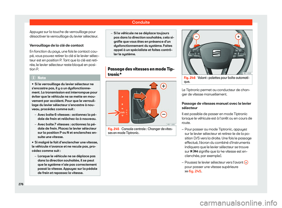 Seat Ateca 2019  Manuel du propriétaire (in French)  Conduite
Appuyez sur la touche de verrouillage pour
d