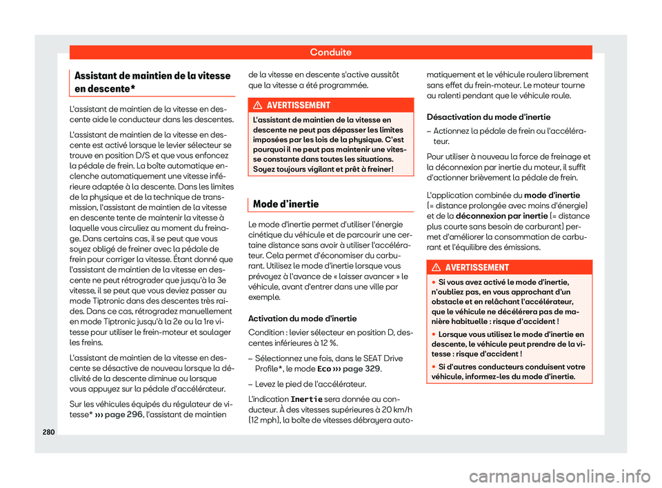 Seat Ateca 2019 Manuel du propriétaire (in French) Conduite
Assistant de maintien de la vitesse
en descent e*L Seat Ateca 2019 Manuel du propriétaire (in French) Conduite
Assistant de maintien de la vitesse
en descent e*L