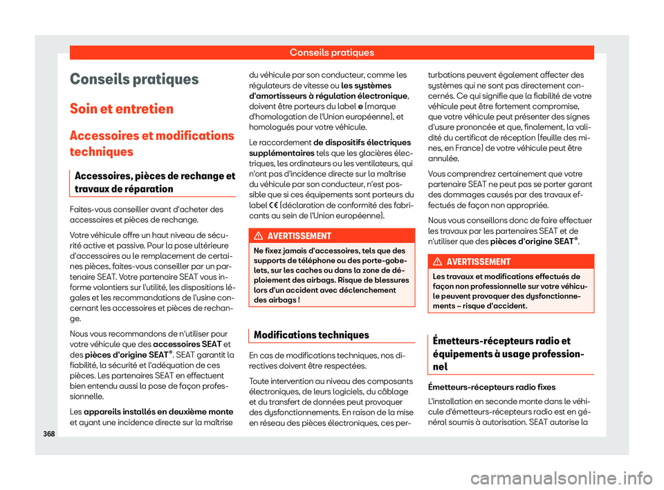Seat Ateca 2019  Manuel du propriétaire (in French)  Conseils pratiques
Conseils pratiques
Soin et entr etien
Accessoir es et modifications
t
echniquesAccessoires, pi