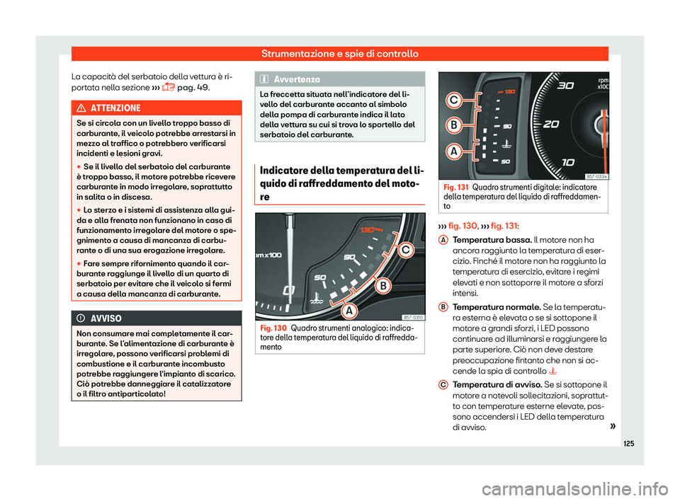 Seat Ateca 2019  Manuale del proprietario (in Italian) Strumentazione e spie di controllo
La capacit