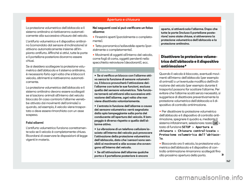 Seat Ateca 2019  Manuale del proprietario (in Italian) Apertura e chiusura
La protezione volumetrica dell