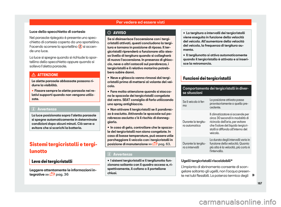 Seat Ateca 2019  Manuale del proprietario (in Italian) Per vedere ed essere visti
Luce dello specchietto di cortesia
Nel par asol
e ripiegat
o 
