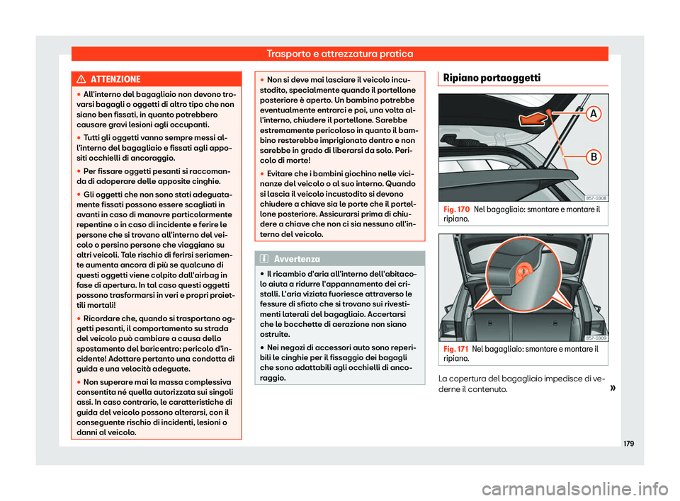 Seat Ateca 2019  Manuale del proprietario (in Italian) Trasporto e attrezzatura pratica
ATTENZIONE
