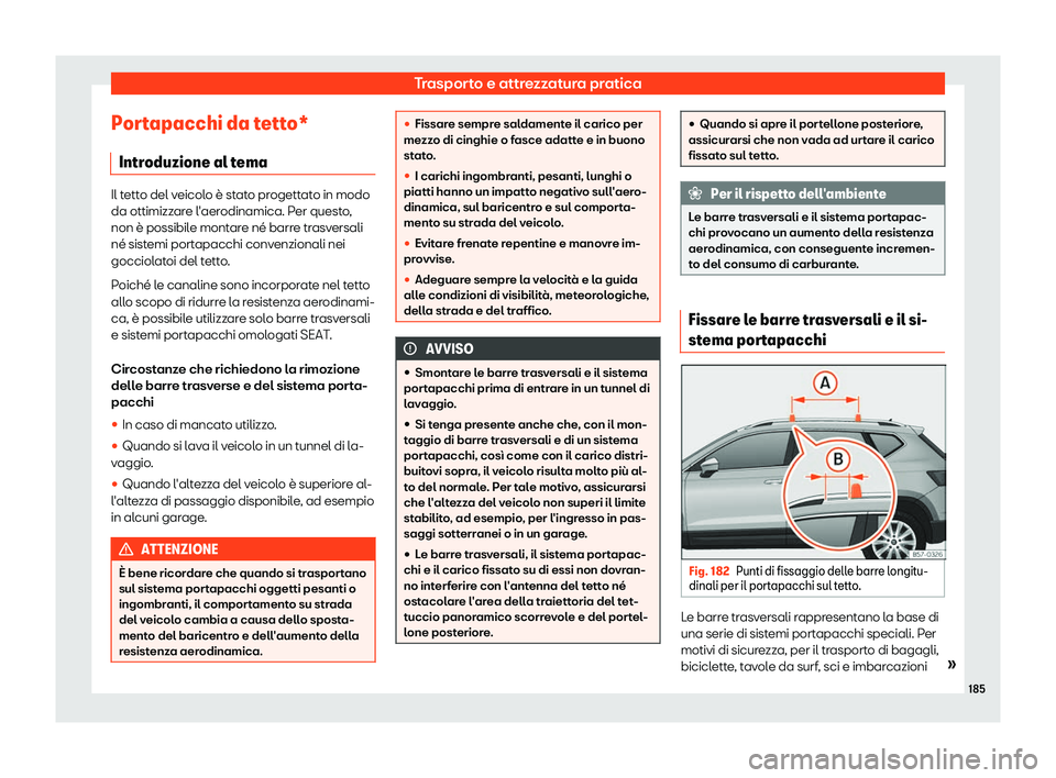 Seat Ateca 2019  Manuale del proprietario (in Italian) Trasporto e attrezzatura pratica
Portapacchi da tetto* Intr oduzione al t
emaIl tetto del veicolo 