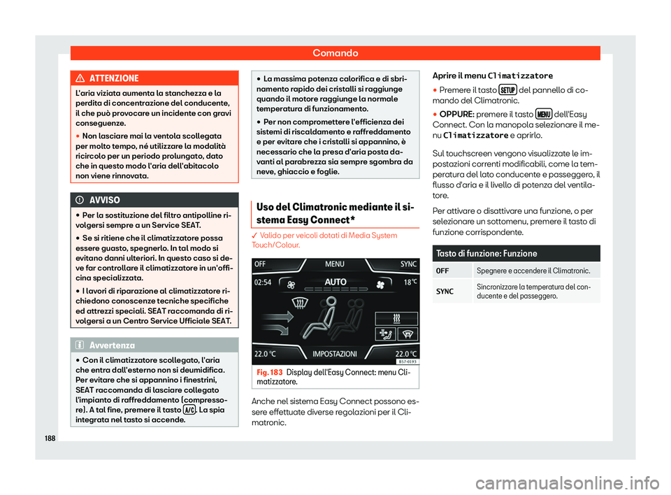 Seat Ateca 2019  Manuale del proprietario (in Italian) Comando
ATTENZIONE
L