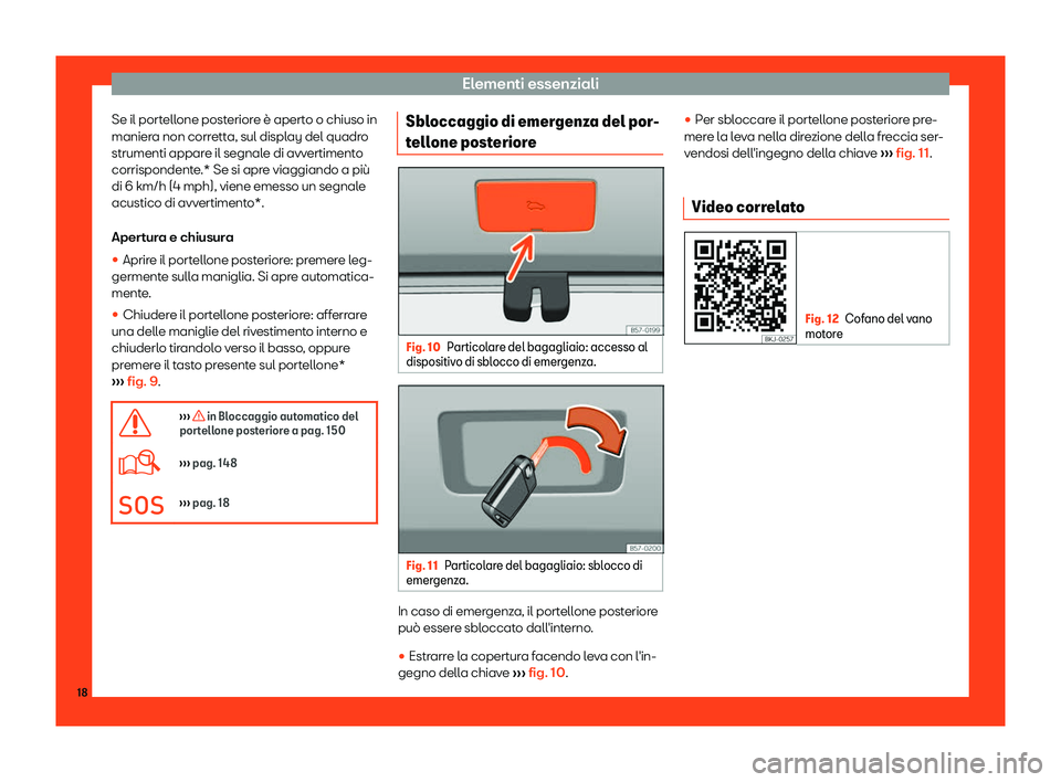 Seat Ateca 2019 Manuale del proprietario (in Italian) Elementi essenziali
Se il portellone posteriore Seat Ateca 2019 Manuale del proprietario (in Italian) Elementi essenziali
Se il portellone posteriore